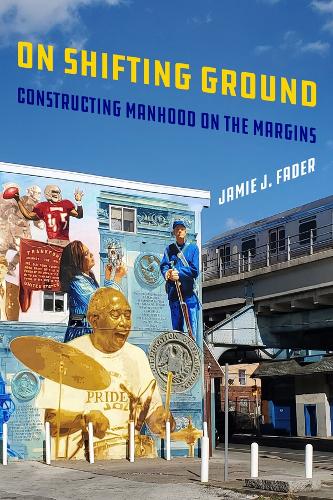 Паперова книга «On Shifting Ground: Constructing Manhood on the Margins», автор Джеймі Фейдер - фото №1