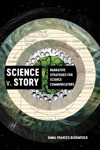 Паперова книга «Science v. Story: Narrative Strategies for Science Communicators», автор Емма Френсіс Блумфілд - фото №1