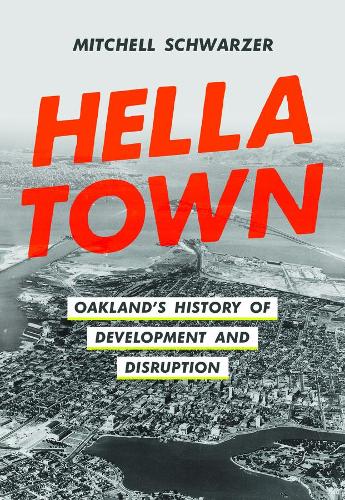Бумажная книга «Hella Town: Oakland's History of Development and Disruption», автор Митчелл Шварцер - фото №1