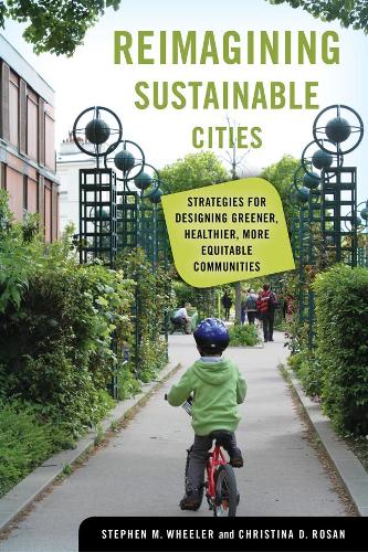 Бумажная книга «Reimagining Sustainable Cities: Strategies for Designing Greener, Healthier, More Equitable Communities», авторов Кристина Д. Розан, Стивен М. Уилер - фото №1