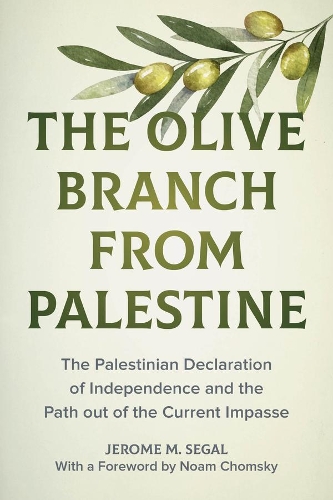 Бумажная книга «The Olive Branch from Palestine: The Palestinian Declaration of Independence and the Path Out of the Current Impasse», автор Джером М. Сигал - фото №1