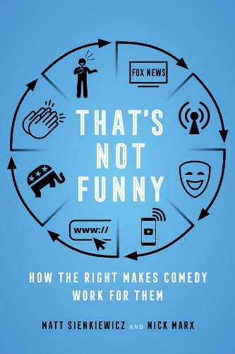Паперова книга «That's Not Funny: How the Right Makes Comedy Work for Them», авторів Метт Сенкевич, Нік Маркс - фото №1