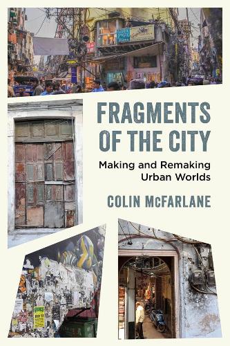 Бумажная книга «Fragments of the City: Making and Remaking Urban Worlds», автор Колин Макфарлейн - фото №1