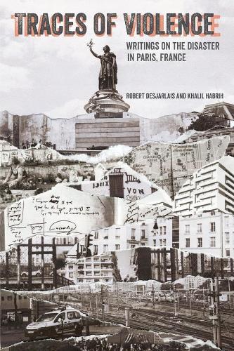 Паперова книга «Traces of Violence: Writings on the Disaster in Paris, France», авторів Халіл Хабріх, Роберт Р. Дежарле - фото №1