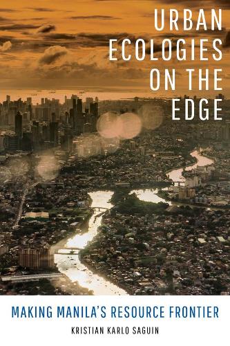 Бумажная книга «Urban Ecologies on the Edge: Making Manila's Resource Frontier», автор Кристиан Карло Сагуин - фото №1