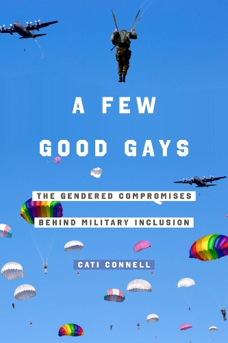Бумажная книга «A Few Good Gays: The Gendered Compromises behind Military Inclusion», автор Кэти Коннелл - фото №1