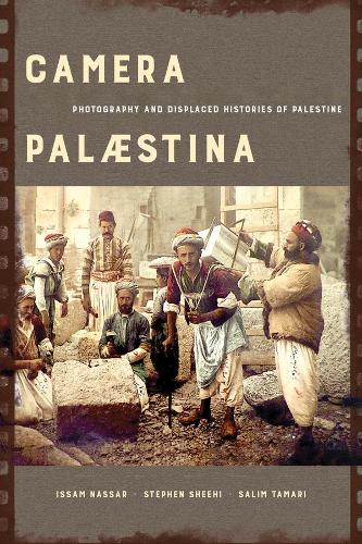 Бумажная книга «Camera Palaestina: Photography and Displaced Histories of Palestine», авторов Иссам Нассар, Салим Тамари, Стивен Шихи - фото №1