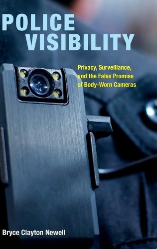 Бумажная книга «Police Visibility: Privacy, Surveillance, and the False Promise of Body-Worn Cameras», автор Брайс Клейтон Ньюэлл - фото №1