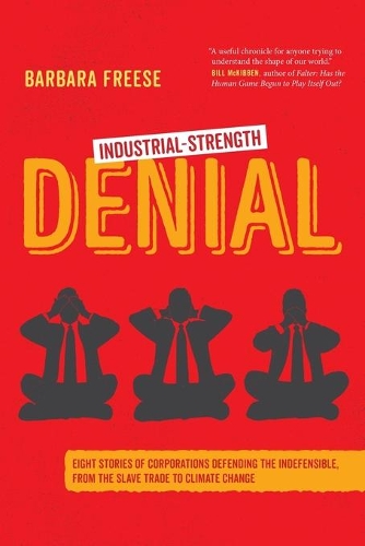 Бумажная книга «Industrial-Strength Denial: Eight Stories of Corporations Defending the Indefensible, from the Slave Trade to Climate Change», автор Барбара Фриc - фото №1