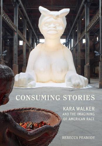Бумажная книга «Consuming Stories: Kara Walker and the Imagining of American Race», автор Ребекка Пибоди - фото №1