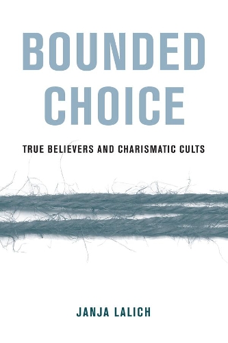 Бумажная книга «Bounded Choice: True Believers and Charismatic Cults», автор Яня А. Лалич - фото №1