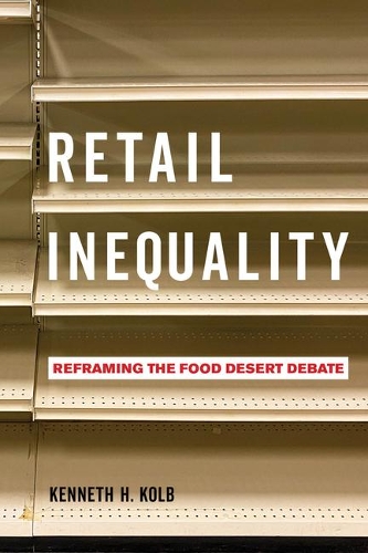 Бумажная книга «Retail Inequality: Reframing the Food Desert Debate», автор Кеннет Х. Колб - фото №1