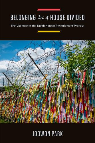 Бумажная книга «Belonging in a House Divided: The Violence of the North Korean Resettlement Process», автор Джувон Парк - фото №1