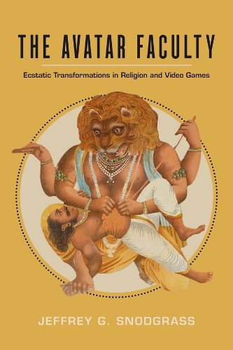 [object Object] «The Avatar Faculty: Ecstatic Transformations in Religion and Video Games», автор Джеффрі Г. Снодграсс - фото №1