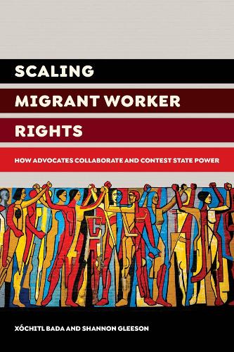 Бумажная книга «Scaling Migrant Worker Rights: How Advocates Collaborate and Contest State Power», авторов Шеннон Глисон, Ксочитль Бада - фото №1