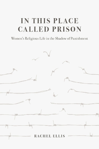 Бумажная книга «In This Place Called Prison: Women's Religious Life in the Shadow of Punishment», автор Рэйчел Эллис - фото №1
