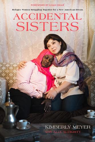 Бумажная книга «Accidental Sisters: Refugee Women Struggling Together for a New American Dream», авторов Алия Алтикрити, Кимберли Мейер - фото №1