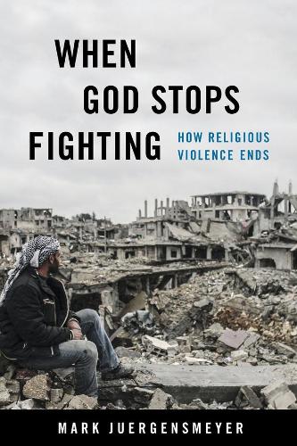 Паперова книга «When God Stops Fighting: How Religious Violence Ends», автор Марк Юргенсмайєр - фото №1