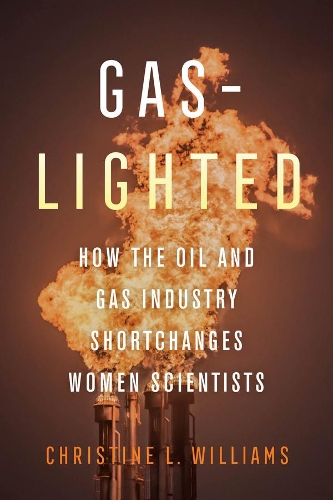 Паперова книга «Gaslighted: How the Oil and Gas Industry Shortchanges Women Scientists», автор Крістін Л. Вільямс - фото №1