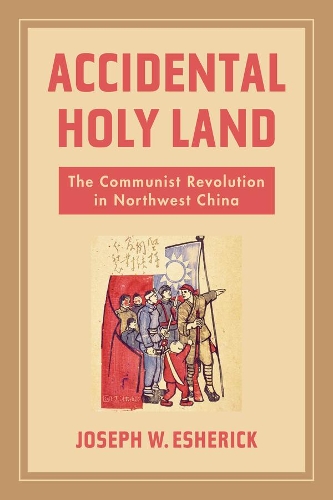 Бумажная книга «Accidental Holy Land: The Communist Revolution in Northwest China», автор Джозеф В. Эшерик - фото №1