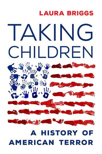 Бумажная книга «Taking Children: A History of American Terror», автор Лаура Бриггс - фото №1