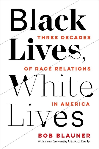 Паперова книга «Black Lives, White Lives: Three Decades of Race Relations in America», автор Боб Блаунер - фото №1