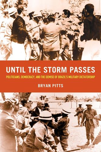 Бумажная книга «Until the Storm Passes: Politicians, Democracy, and the Demise of Brazil’s Military Dictatorship», автор Брайан Питтс - фото №1