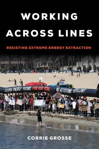 Паперова книга «Working across Lines: Resisting Extreme Energy Extraction», автор Коррі Гросс - фото №1
