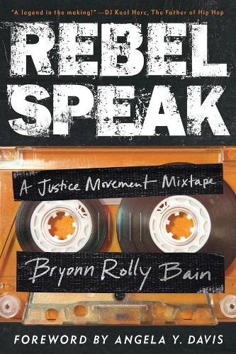 Паперова книга «Rebel Speak: A Justice Movement Mixtape», автор Брайонн Роллі Бейн - фото №1