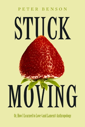 Бумажная книга «Stuck Moving: Or, How I Learned to Love (and Lament) Anthropology», автор Питер Бенсон - фото №1