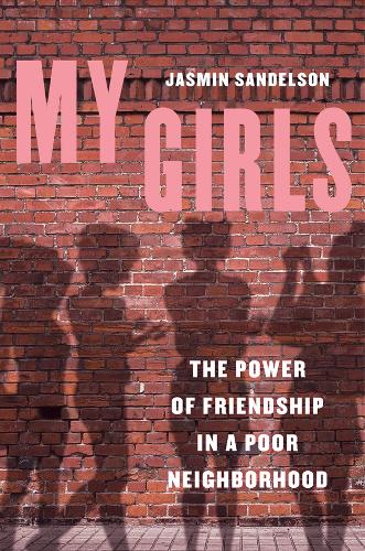 Бумажная книга «My Girls: The Power of Friendship in a Poor Neighborhood», автор Жасмин Сандельсон - фото №1
