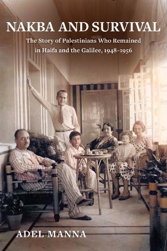 Paper book «Nakba and Survival: The Story of Palestinians Who Remained in Haifa and the Galilee, 1948-1956», author Adel Manna - фото №1