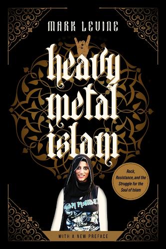 Бумажная книга «Heavy Metal Islam: Rock, Resistance, and the Struggle for the Soul of Islam», автор Марк Левин - фото №1