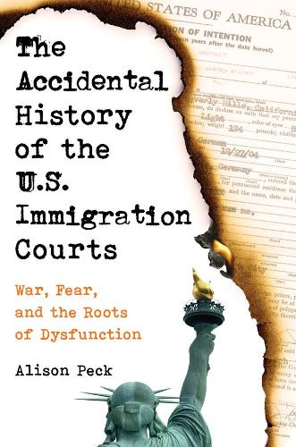 Бумажная книга «The Accidental History of the U.S. Immigration Courts: War, Fear, and the Roots of Dysfunction», автор Элисон Пек - фото №1