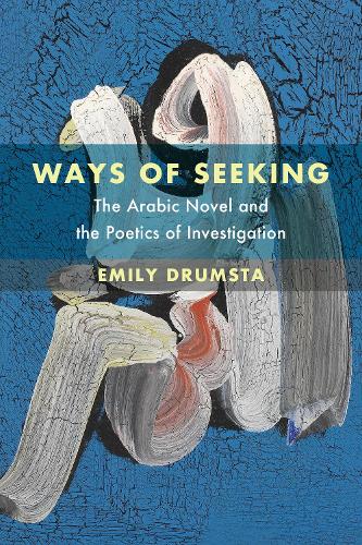 Бумажная книга «Ways of Seeking: The Arabic Novel and the Poetics of Investigation», автор Эмили Драмста - фото №1