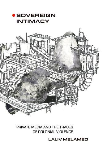 Бумажная книга «Sovereign Intimacy: Private Media and the Traces of Colonial Violence», автор Лалив Меламед - фото №1