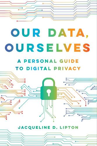 Бумажная книга «Our Data, Ourselves: A Personal Guide to Digital Privacy», автор Жаклин Д. Липтон - фото №1