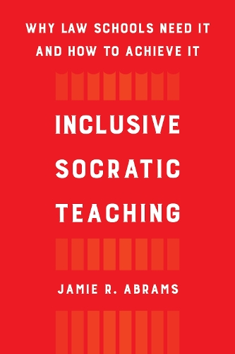 [object Object] «Inclusive Socratic Teaching: Why Law Schools Need It and How to Achieve It», автор Джейми Р. Абрамс - фото №1