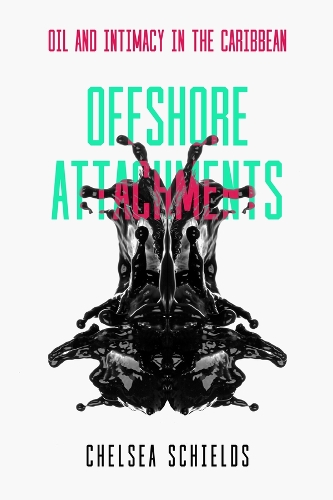 Бумажная книга «Offshore Attachments: Oil and Intimacy in the Caribbean», автор Челси Шилдс - фото №1