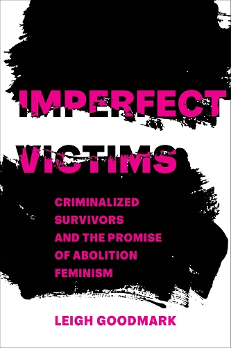 Бумажная книга «Imperfect Victims: Criminalized Survivors and the Promise of Abolition Feminism», автор Ли Гудмарк - фото №1