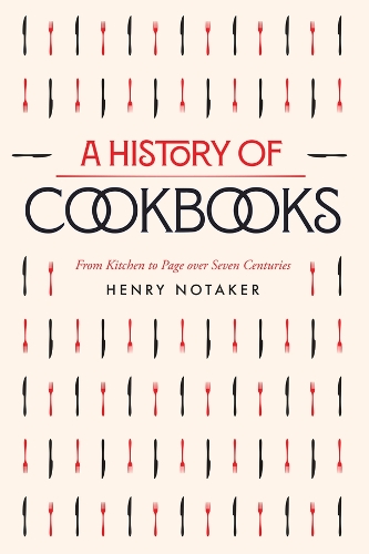 Паперова книга «A History of Cookbooks: From Kitchen to Page over Seven Centuries», автор Генрі Нотакер - фото №1