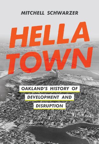 Бумажная книга «Hella Town: Oakland's History of Development and Disruption», автор Митчелл Шварцер - фото №1