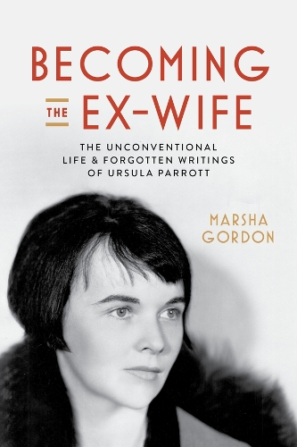 Бумажная книга «Becoming the Ex-Wife: The Unconventional Life and Forgotten Writings of Ursula Parrott», автор Марша Гордон - фото №1