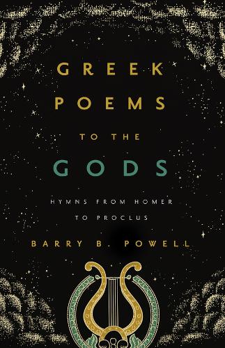 Паперова книга «Greek Poems to the Gods: Hymns from Homer to Proclus», автор Баррі Б. Пауелл - фото №1