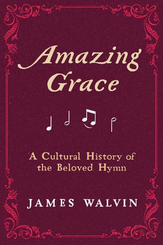 Бумажная книга «Amazing Grace: A Cultural History of the Beloved Hymn», автор Джеймс Уолвин - фото №1