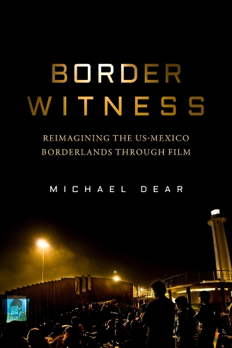 Бумажная книга «Border Witness: Reimagining the US-Mexico Borderlands through Film», автор Майкл Дир - фото №1