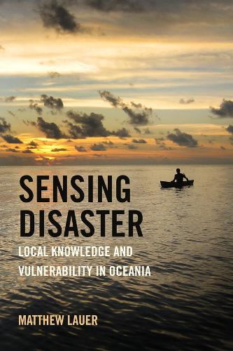 Паперова книга «Sensing Disaster: Local Knowledge and Vulnerability in Oceania», автор Метью Лауер - фото №1