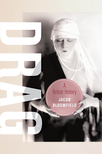 Паперова книга «Drag: A British History», автор Джейкоб Блумфілд - фото №1