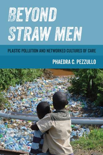 Паперова книга «Beyond Straw Men: Plastic Pollution and Networked Cultures of Care», автор Федра К. Пеццулло - фото №1