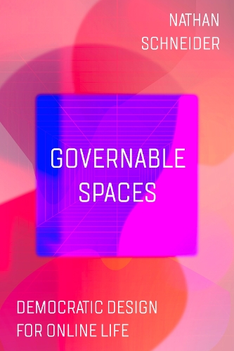 Паперова книга «Governable Spaces: Democratic Design for Online Life», автор Натан Шнайдер - фото №1